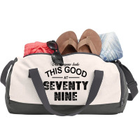 Not Everyone Looks This Good At Seventy Nine Duffel Bag | Artistshot