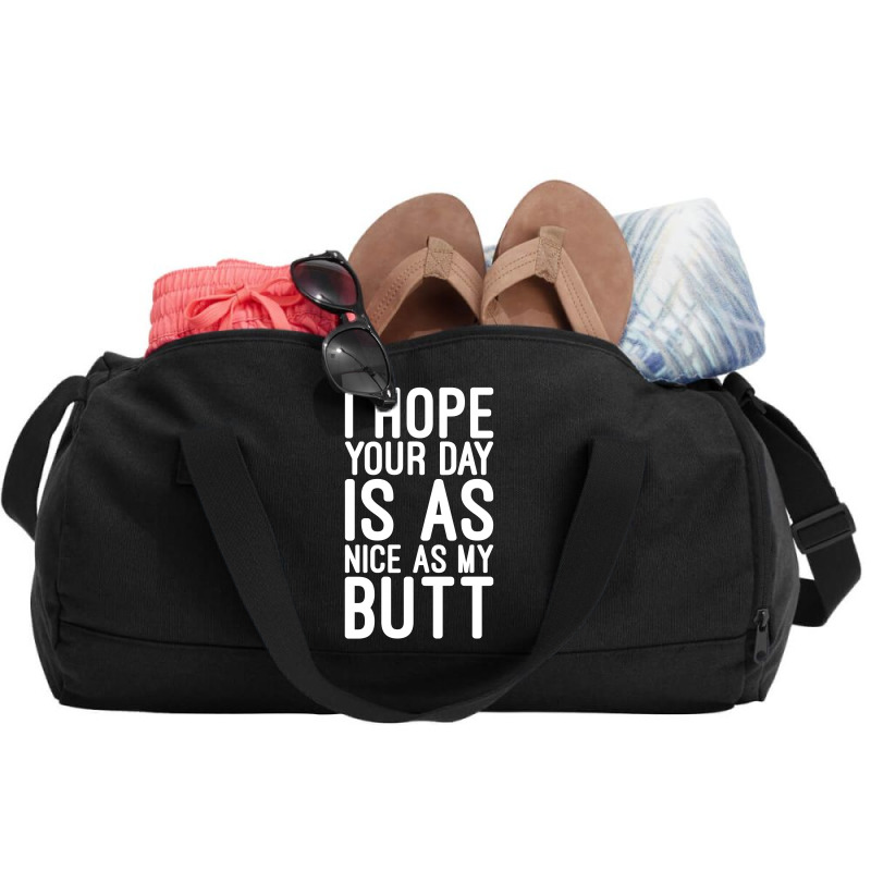 I Hope Your Day Is As Nice As My Butt Duffel Bag | Artistshot