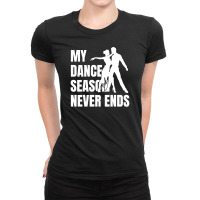 My Dance Season Never Ends Salsa Ladies Fitted T-shirt | Artistshot