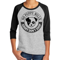 Limited Edition Adopt Don't Shop Stop Puppy Mills Dog Rescue Youth 3/4 Sleeve | Artistshot