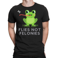 Flies Not Felonies T-shirt | Artistshot