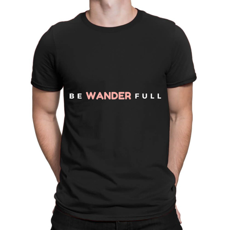 Limited Edition Be Wander Full Wanderlust Travel Fun T-shirt | Artistshot