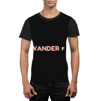 Limited Edition Be Wander Full Wanderlust Travel Fun Graphic T-shirt | Artistshot