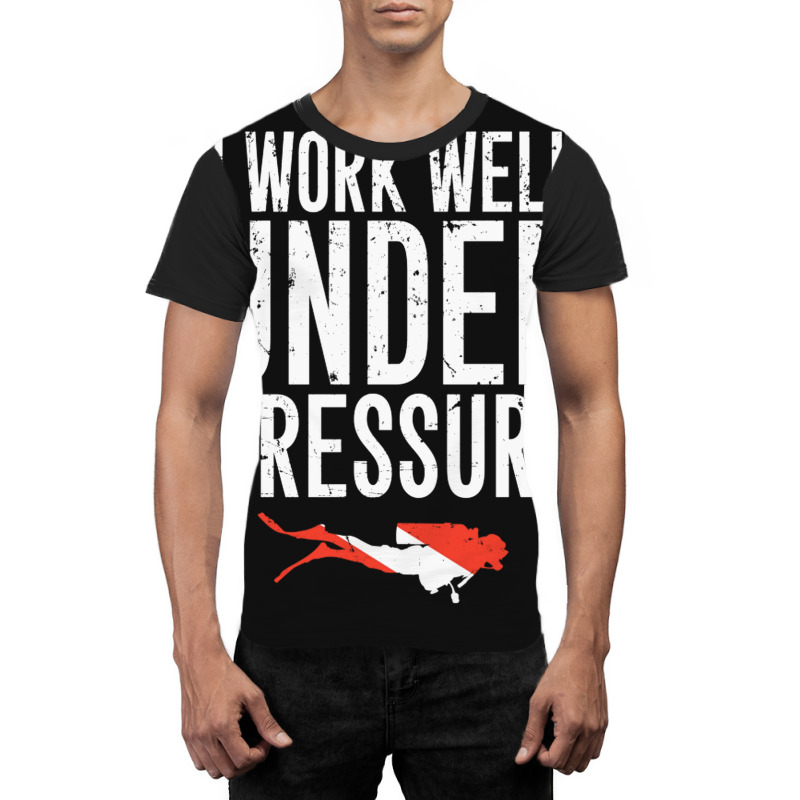 I Work Well Under Pressure Graphic T-shirt by ClarityDade | Artistshot