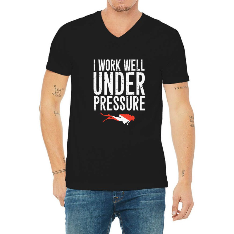 I Work Well Under Pressure V-Neck Tee by ClarityDade | Artistshot