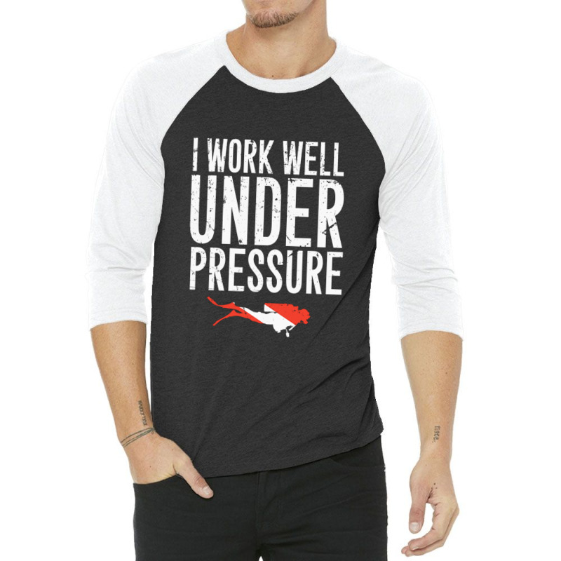 I Work Well Under Pressure 3/4 Sleeve Shirt by ClarityDade | Artistshot