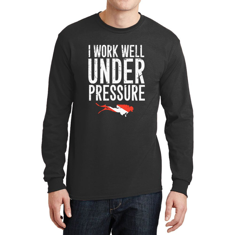 I Work Well Under Pressure Long Sleeve Shirts by ClarityDade | Artistshot