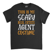 Limited Edition This Is My Scary Real Estate Agent Costume Classic T-shirt | Artistshot