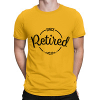 Retired Since 2020 T-shirt | Artistshot