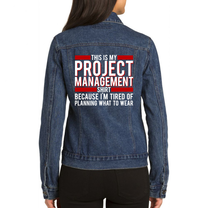 Trending Project Manager - This Is My Project Management Shirt, Becaus Ladies Denim Jacket by greggjvandervor | Artistshot