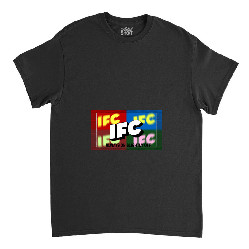 Custom Ifc Classic T-shirt By Nicholettejeanhastings - Artistshot