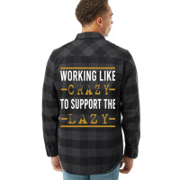 Trending Working Like Crazy To Support The Lazy-xtf7m Flannel Shirt | Artistshot