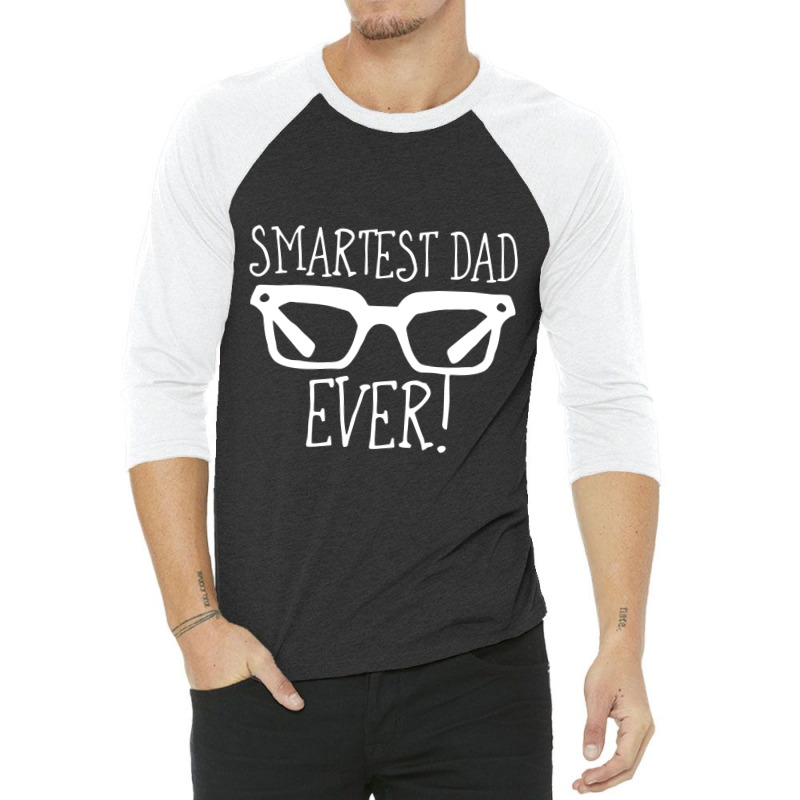 Smartest Dad Ever 3/4 Sleeve Shirt | Artistshot