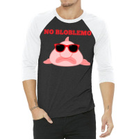 Blobfish Pun Quote Blob Fish Gift 3/4 Sleeve Shirt | Artistshot