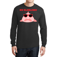 Blobfish Pun Quote Blob Fish Gift Long Sleeve Shirts | Artistshot