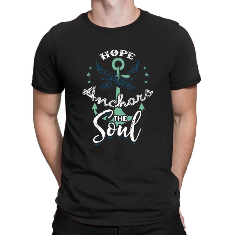 Hope Anchors The Soul T-shirt | Artistshot