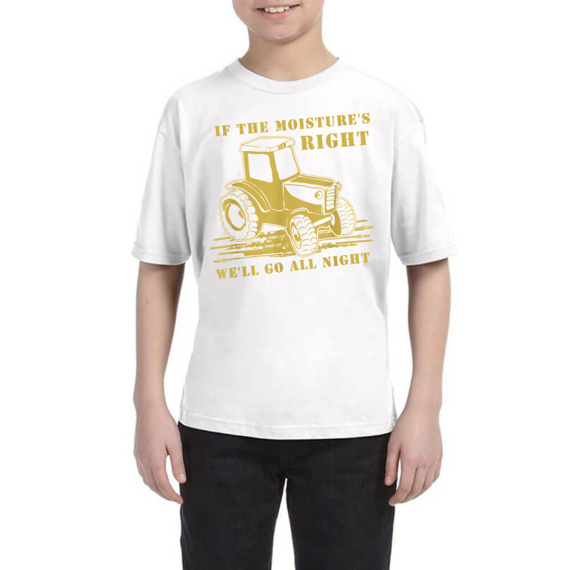 If The Moisture's Right Funny Farmer Tractor T Shirt Youth Tee by erinlorrai | Artistshot