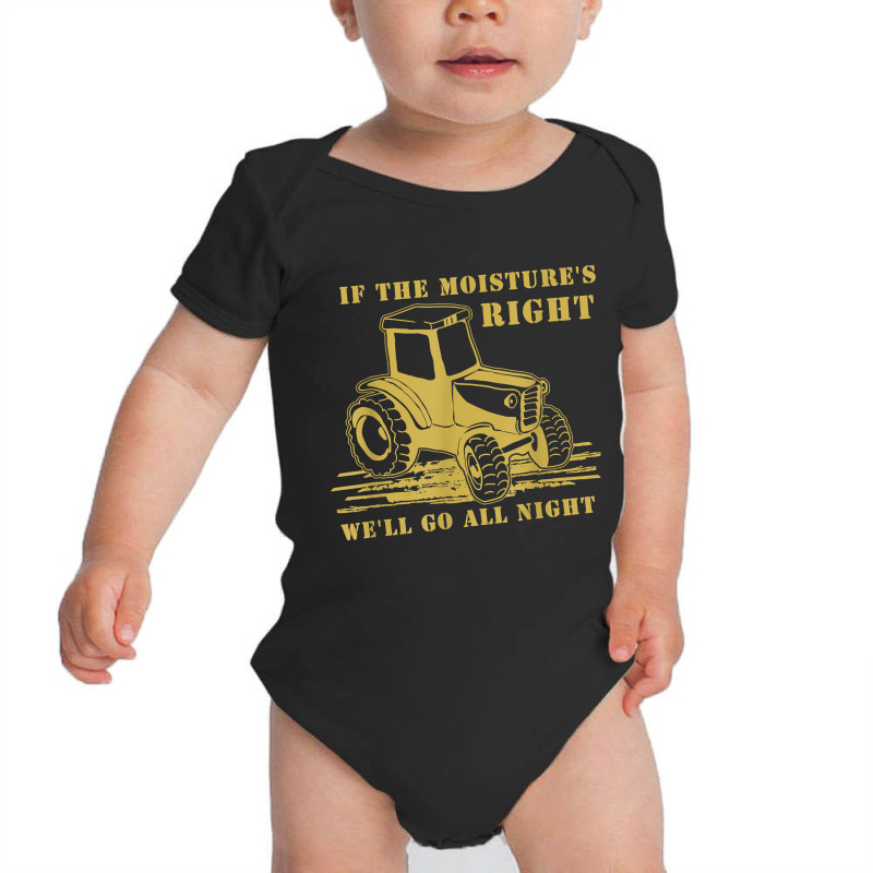 If The Moisture's Right Funny Farmer Tractor T Shirt Baby Bodysuit by erinlorrai | Artistshot