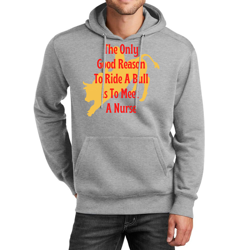 Funny Cowboy Advice The Only Good Reason To Ride A Bull Is To Meet A N Unisex Hoodie by milabtowerp | Artistshot