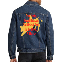 Funny Cowboy Advice The Only Good Reason To Ride A Bull Is To Meet A N Men Denim Jacket | Artistshot