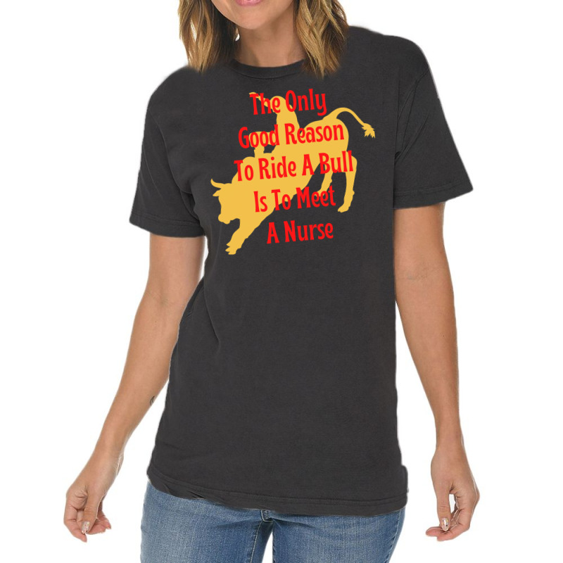 Funny Cowboy Advice The Only Good Reason To Ride A Bull Is To Meet A N Vintage T-Shirt by milabtowerp | Artistshot