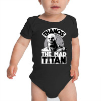 Thanos The Mad Titan, Thano The Mad Titan, Thanos, The Mad Titan, Than Baby Bodysuit | Artistshot