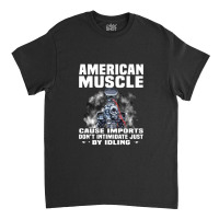 American Muscle Cause Imports Don't Intimidate Just Classic T-shirt | Artistshot