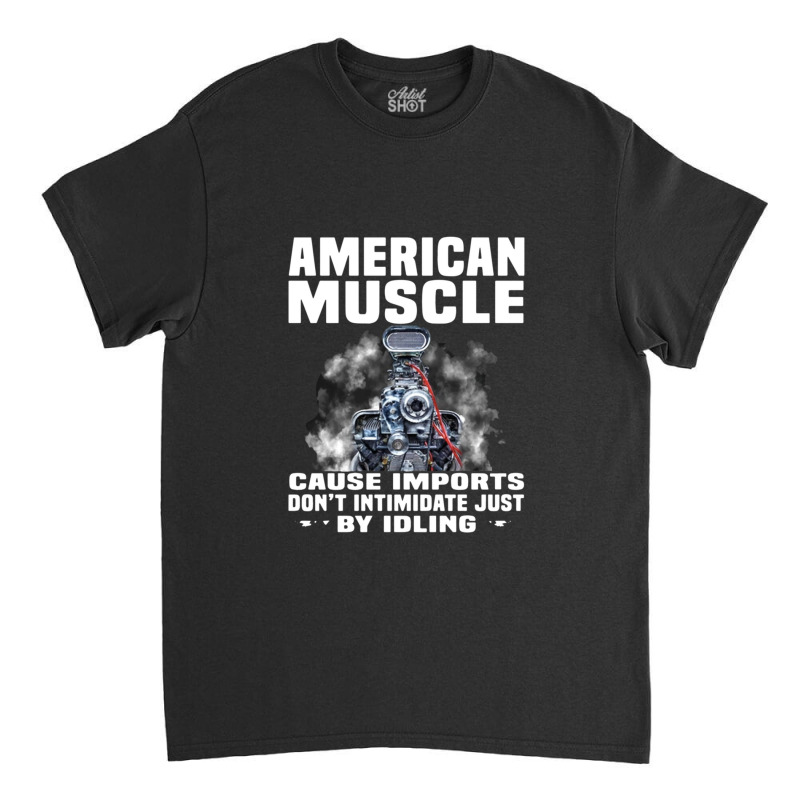 American Muscle Cause Imports Don't Intimidate Just Classic T-shirt by ekukaevelsy | Artistshot