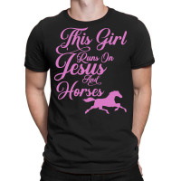 Jesus T  Shirt This Girl Runs On Jesus And Horses Print Christian Gift T-shirt | Artistshot