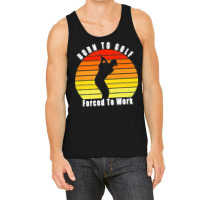 Born To Golf Forced To Work Golfing Golf Course Golfer Clubs Premium Tank Top | Artistshot