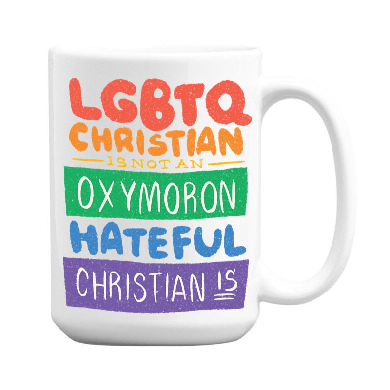 Limited Edition Lgbtq Christian Is Not An Oxymoron Lgbt Pride Gift 15 Oz Coffee Mug | Artistshot