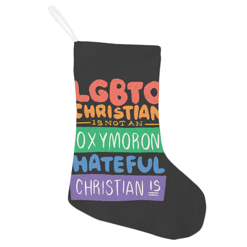 Limited Edition Lgbtq Christian Is Not An Oxymoron Lgbt Pride Gift Holiday Stocking | Artistshot