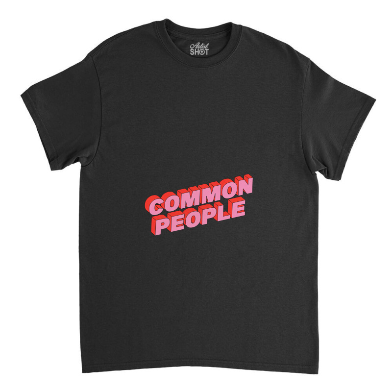 Common People 1 Classic T-shirt by OpieCharlton | Artistshot