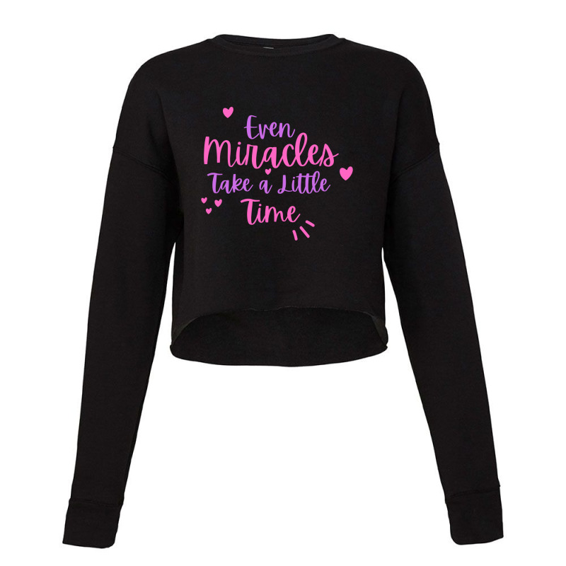 Even Miracles Take A Little Time Quotes Typography Cropped Sweater by CUSER3575 | Artistshot