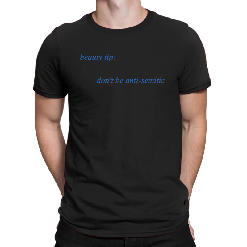 Beauty Tip Don't Be Anti-semitic T-shirt | Artistshot