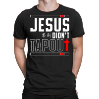 Jiu Jitsu Jesus Faith Christian Jesus Didn't Tap Out Pullover Hoodie T-shirt | Artistshot