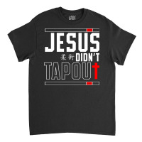 Jiu Jitsu Jesus Faith Christian Jesus Didn't Tap Out Pullover Hoodie Classic T-shirt | Artistshot