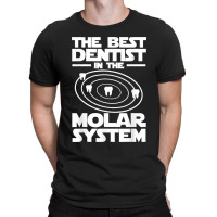 Best Dentist In The Molar System Iam Dental Hygienist T-shirt | Artistshot