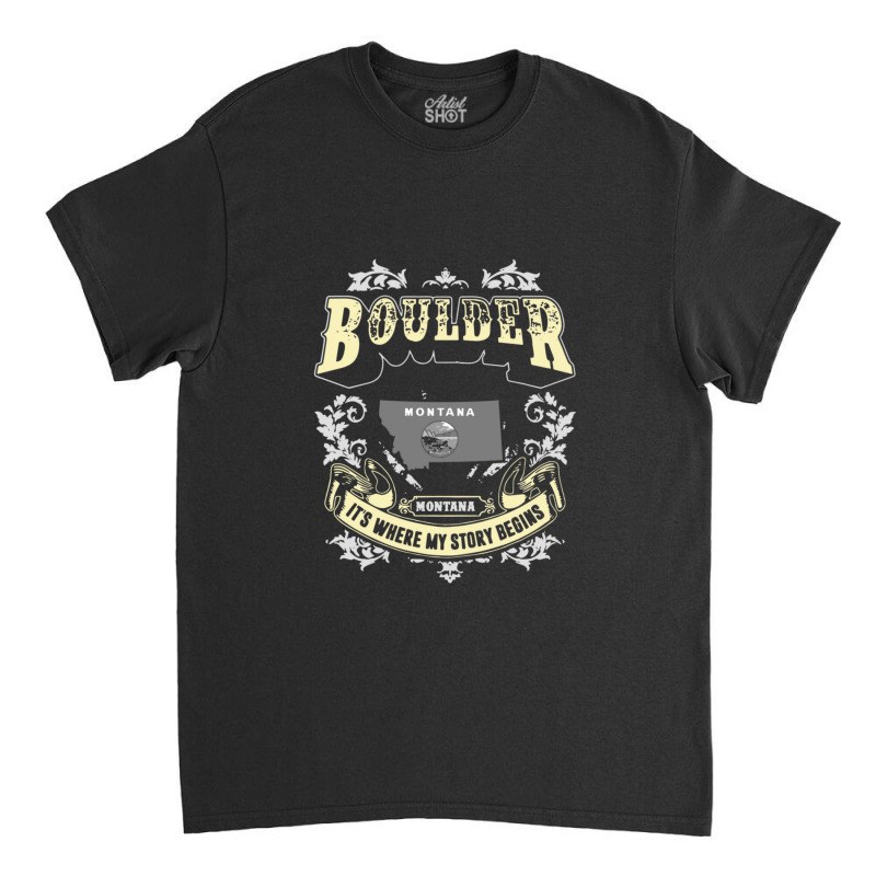 Boulder Montana Montana It Is Where My Story Begins America Classic T-shirt by ekukaevelsy | Artistshot