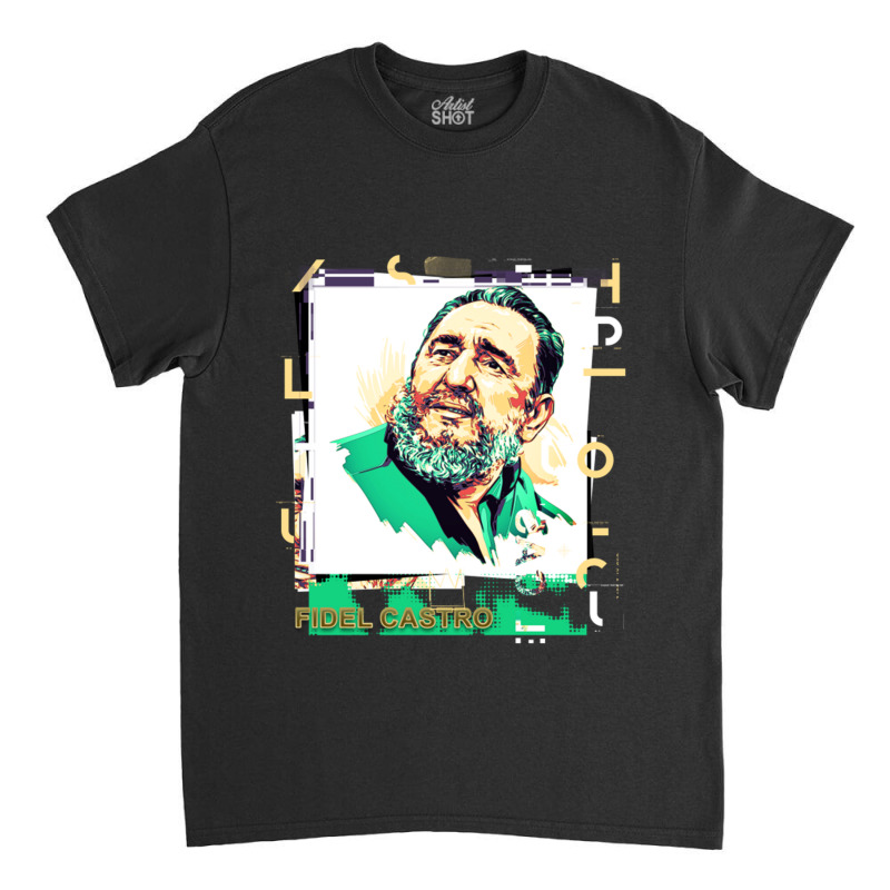 Fidel Castro Cuba Classic T-shirt by JeremyHurley | Artistshot