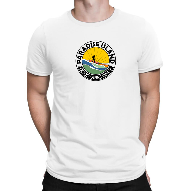 Paradise Island Good Vibes Only Summer T-Shirt by Disgus_Thing | Artistshot