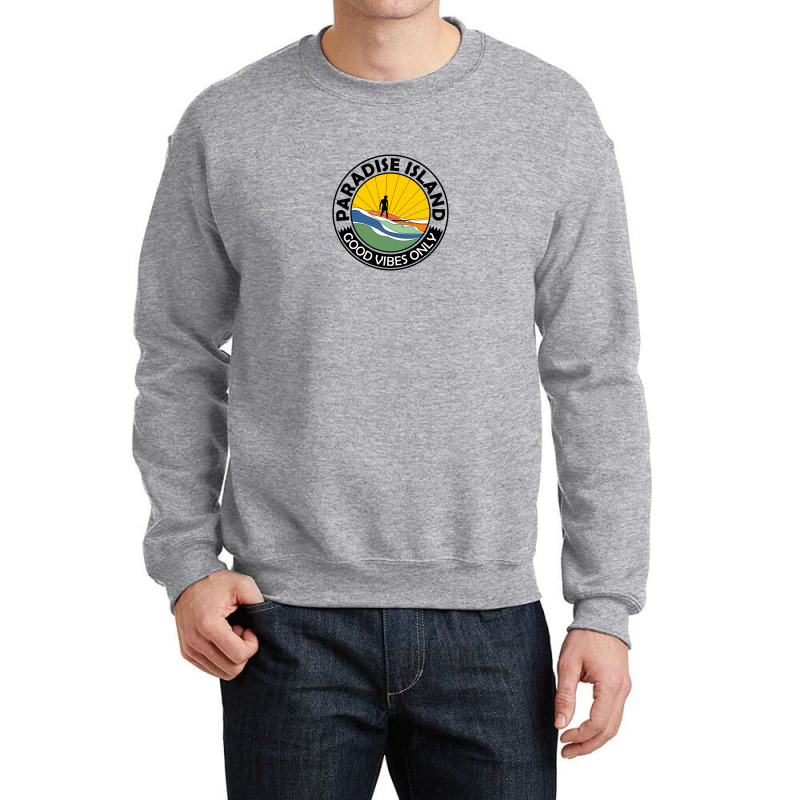 Paradise Island Good Vibes Only Summer Crewneck Sweatshirt by Disgus_Thing | Artistshot