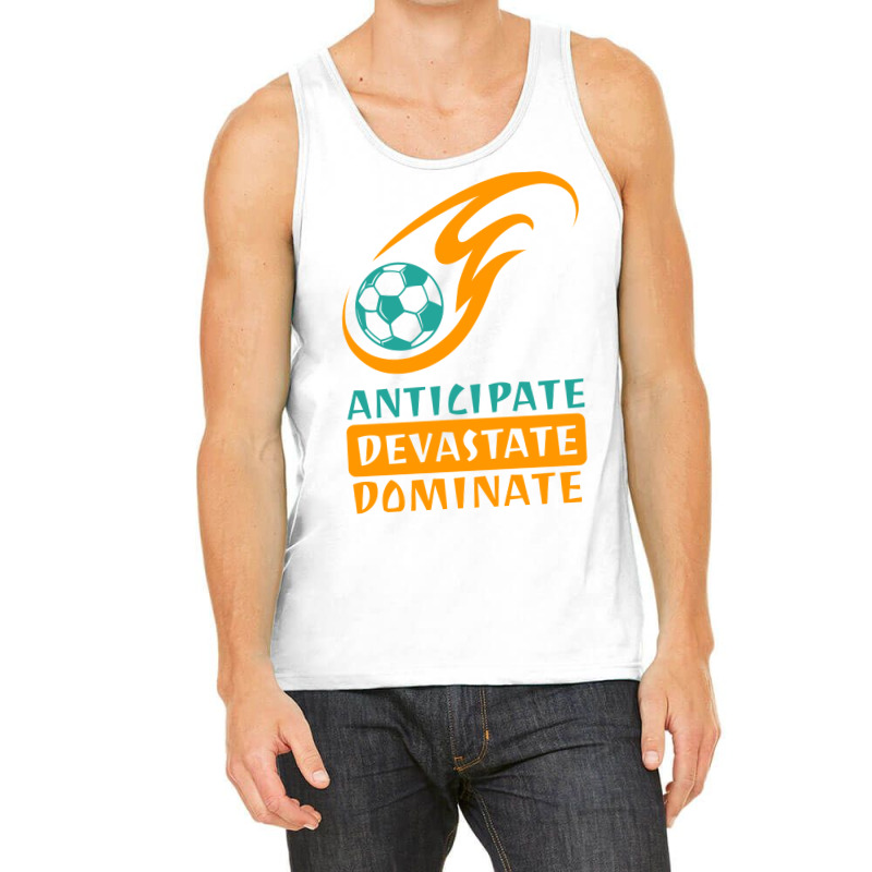 Anticipate Devastate Dominate  Foot Ball Tank Top by erbkanfonkwe9 | Artistshot