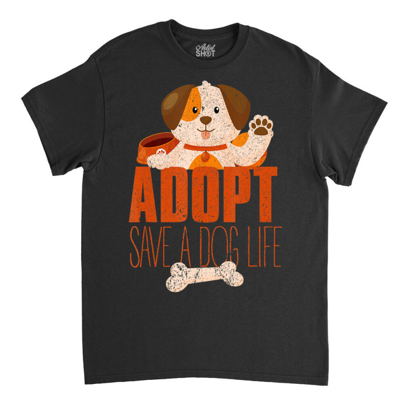 Hot Trend Animal Adoption Shelter Volunteer Rescued Dog Adopt A Dog Classic T-shirt by michealyoungerlk01 | Artistshot