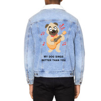 Trending My Dog Sings Better Than You! Unisex Sherpa-lined Denim Jacket | Artistshot