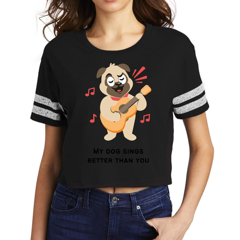 Trending My Dog Sings Better Than You! Scorecard Crop Tee by Crews Micki | Artistshot