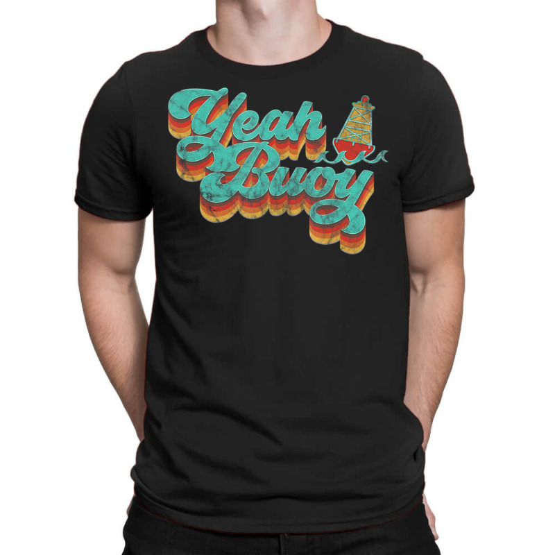 Limited Edition Yeah Buoy Vintage Retro 70s Summer Ocean Boating T-shirt | Artistshot