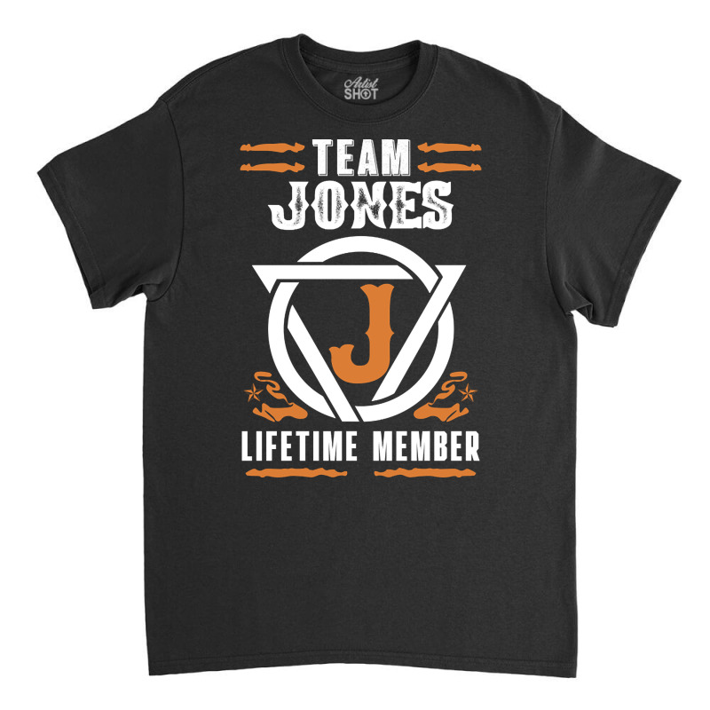 Limited Edition Family Name Team Jones Lifetime Member Classic T-shirt by bummercaught | Artistshot