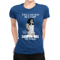 Gift Idea Album Yes I'm Old But I Saw Lauryn Hill On Stage Ladies Fitted T-shirt | Artistshot