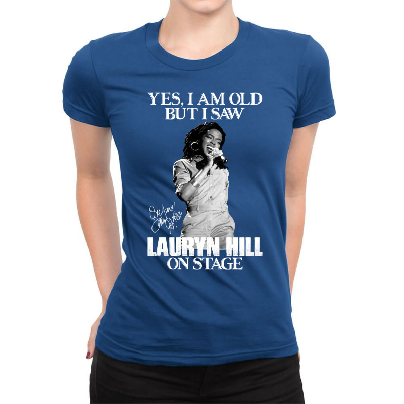 Gift Idea Album Yes I'm Old But I Saw Lauryn Hill On Stage Ladies Fitted T-Shirt by salkieseederv | Artistshot